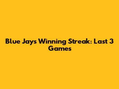 Blue Jays Winning Streak: Last 3 Games