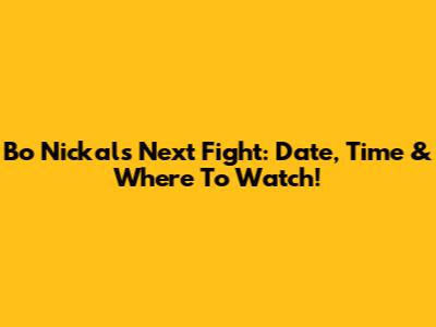 Bo Nickal's Next Fight: Date, Time & Where To Watch!