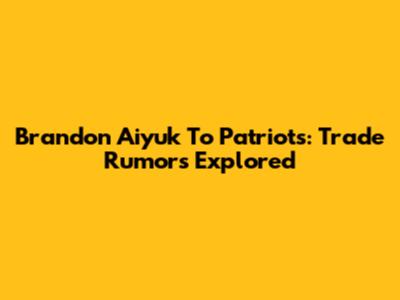 Brandon Aiyuk To Patriots: Trade Rumors Explored