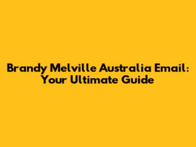 Brandy Melville Australia Email: Your Ultimate Guide