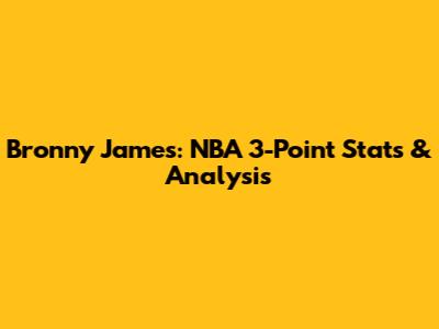Bronny James: NBA 3-Point Stats & Analysis