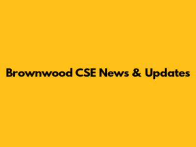 Brownwood CSE News & Updates