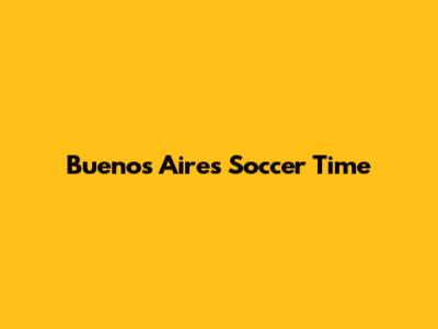 Buenos Aires Soccer Time