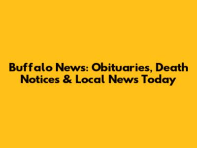 Buffalo News: Obituaries, Death Notices & Local News Today