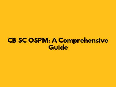 CB SC OSPM: A Comprehensive Guide