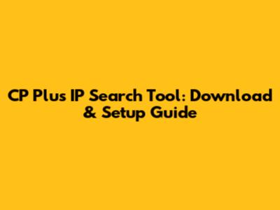 CP Plus IP Search Tool: Download & Setup Guide