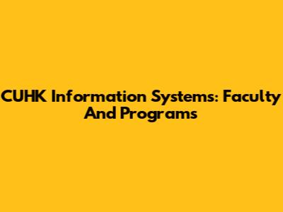 CUHK Information Systems: Faculty And Programs