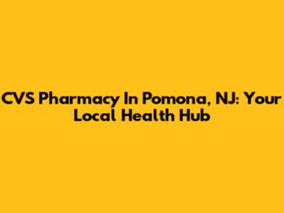 CVS Pharmacy In Pomona, NJ: Your Local Health Hub
