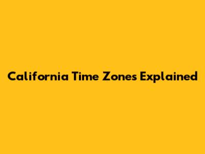 California Time Zones Explained