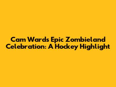 Cam Ward's Epic Zombieland Celebration: A Hockey Highlight