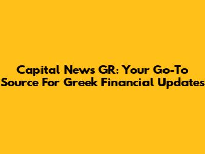 Capital News GR: Your Go-To Source For Greek Financial Updates