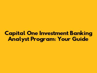 Capital One Investment Banking Analyst Program: Your Guide