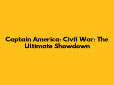 Captain America: Civil War: The Ultimate Showdown