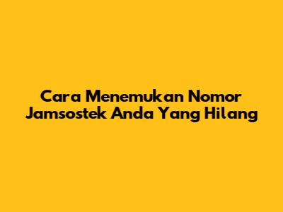 Cara Menemukan Nomor Jamsostek Anda Yang Hilang