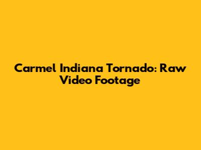 Carmel Indiana Tornado: Raw Video Footage