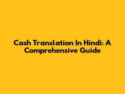 Cash Translation In Hindi: A Comprehensive Guide