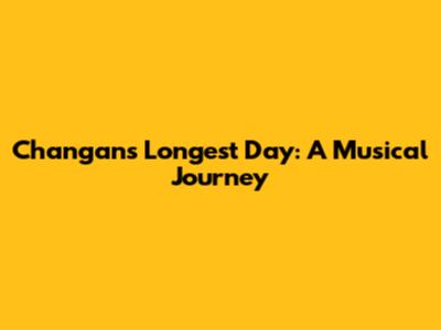 Chang'an's Longest Day: A Musical Journey