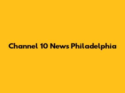 Channel 10 News Philadelphia