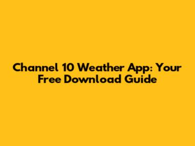 Channel 10 Weather App: Your Free Download Guide