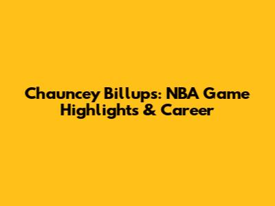 Chauncey Billups: NBA Game Highlights & Career