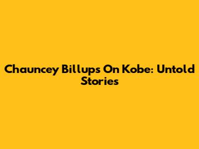 Chauncey Billups On Kobe: Untold Stories
