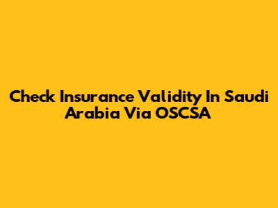 Check Insurance Validity In Saudi Arabia Via OSCSA