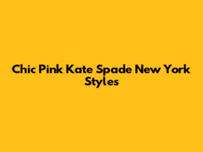 Chic Pink Kate Spade New York Styles