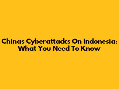 China's Cyberattacks On Indonesia: What You Need To Know