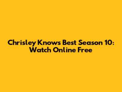 Chrisley Knows Best Season 10: Watch Online Free