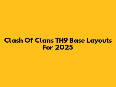 Clash Of Clans TH9 Base Layouts For 2025