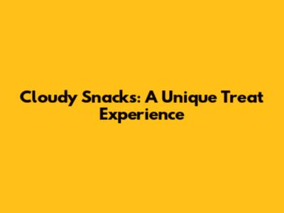Cloudy Snacks: A Unique Treat Experience