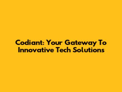 Codiant: Your Gateway To Innovative Tech Solutions