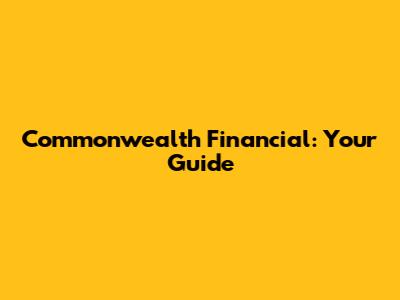 Commonwealth Financial: Your Guide