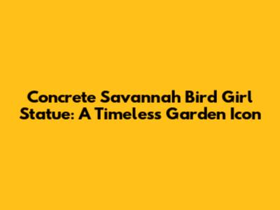 Concrete Savannah Bird Girl Statue: A Timeless Garden Icon