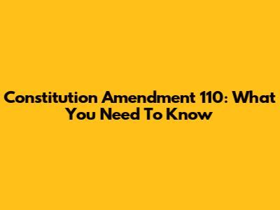 Constitution Amendment 110: What You Need To Know