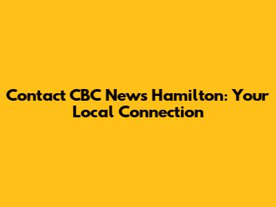 Contact CBC News Hamilton: Your Local Connection