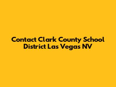 Contact Clark County School District Las Vegas NV