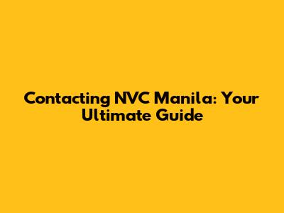 Contacting NVC Manila: Your Ultimate Guide