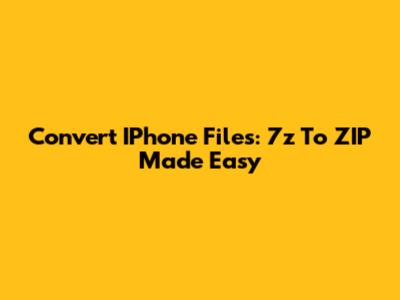 Convert IPhone Files: 7z To ZIP Made Easy