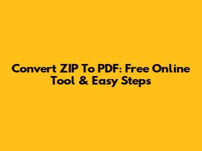 Convert ZIP To PDF: Free Online Tool & Easy Steps
