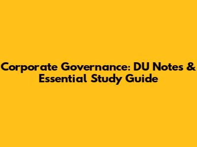 Corporate Governance: DU Notes & Essential Study Guide