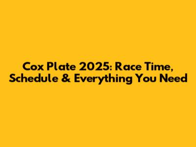 Cox Plate 2025: Race Time, Schedule & Everything You Need