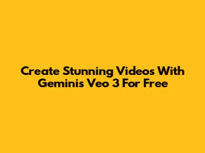 Create Stunning Videos With Gemini's Veo 3 For Free