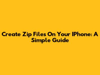Create Zip Files On Your IPhone: A Simple Guide