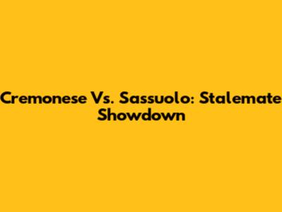 Cremonese Vs. Sassuolo: Stalemate Showdown