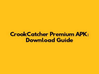 CrookCatcher Premium APK: Download Guide