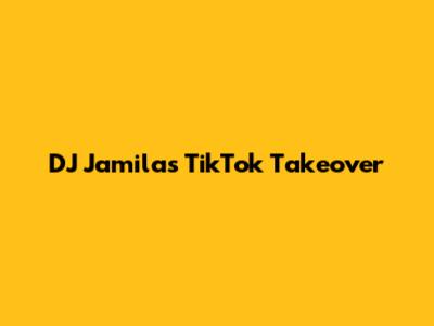 DJ Jamila's TikTok Takeover