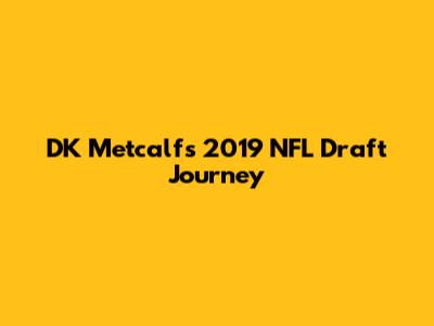 DK Metcalf's 2019 NFL Draft Journey