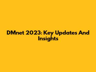 DMnet 2023: Key Updates And Insights