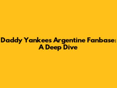 Daddy Yankee's Argentine Fanbase: A Deep Dive